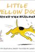 Little Yellow Dog Bites the Builder