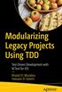 Modularizing Legacy Projects Using TDD: Test-Driven Development with XCTest for iOS (English Edition)