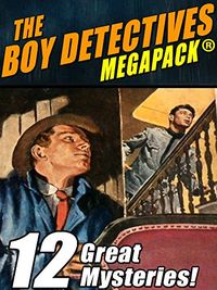 The Boy Detectives MEGAPACK : 12 Great Mysteries (English Edition)