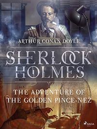 The Adventure of the Golden Pince-Nez (English Edition)