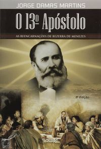 13. Apostolo, O - As Reencarnacoes De Bezerra De Menezes