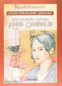 Uma Guerreira Chamada Anita Garibaldi - Coleo Personalidades Brasileiras