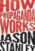 How Propaganda Works (English Edition)