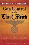 Gun Control in the Third Reich: Disarming the Jews and "Enemies of the State" (English Edition)
