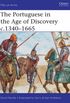 The Portuguese in the Age of Discovery c.13401665