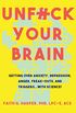 Unfuck Your Brain: Using Science to Get Over Anxiety, Depression, Anger, Freak-outs, and Triggers (English Edition)