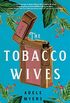 The Tobacco Wives: A Novel (English Edition)