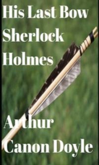 His Last Bow Sherlock Holmes(annotated)