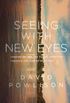Seeing with New Eyes (English Edition)