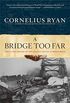 A Bridge Too Far: The Classic History of the Greatest Battle of World War II (English Edition)