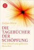 Die Tagebcher der Schpfung: Vom Urknall zum geklonten Menschen (German Edition)
