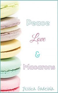 Peace, Love & Macarons
