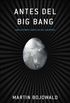 Antes del Big Bang: Una historia completa del universo (Spanish Edition)