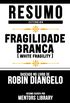 Resumo Estendido: Fragilidade Branca (White Fragility) - Baseado No Livro De Robin Diangelo