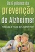 Os 6 pilares da preveno de Alzheimer: Reduza o risco de Alzheimer