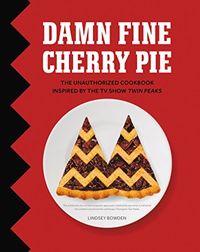 Damn Fine Cherry Pie: And Other Recipes from TV