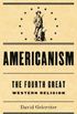 Americanism:The Fourth Great Western Religion (English Edition)