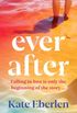 Ever After: The Escapist, Emotional and Romantic New Story from the Bestselling Author of Miss You