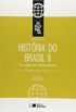 Histria do Brasil. O Tempo das Repblicas - Volume 2. Coleo Diplomata