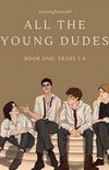 All the Young Dudes: Years 1-4