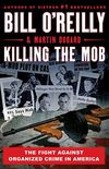 Killing the Mob: The Fight Against Organized Crime in America (Bill O