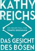 Das Gesicht des Bsen: Ein neuer Fall fr Tempe Brennan (Die Tempe-Brennan-Romane 19) (German Edition)