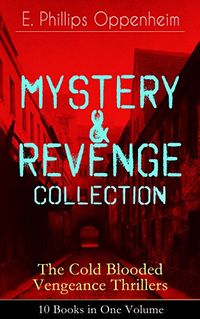 MYSTERY & REVENGE Collection - The Cold Blooded Vengeance Thrillers: 10 Books in One Volume (English Edition)