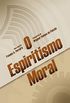 O Espiritismo Moral
