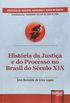 Histria da Justia e do Processo no Brasil do Sculo XIX