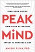 Peak Mind: Find Your Focus, Own Your Attention, Invest 12 Minutes a Day (English Edition)