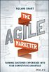 The Agile Marketer: Turning Customer Experience Into Your Competitive Advantage (English Edition)