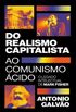 Do realismo capitalista ao comunismo cido