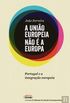A Unio Europeia No  a Europa Portugal e a integrao europeia