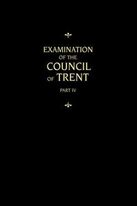 Examination of the Council of Trent, Part 4