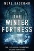 The Winter Fortress: The Epic Mission to Sabotage Hitler