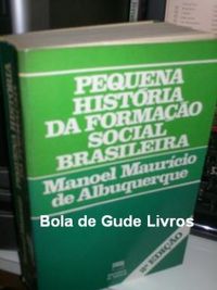 Pequena Histria da Formao Social Brasileira