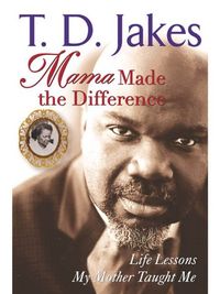 Mama Made The Difference: Life Lessons My Mother Taught Me (English Edition)
