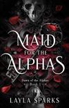 Maid for The Alphas: An Omegaverse Reverse Harem Romance