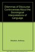 Dilemmas of Discourse: Controversies About the Sociological Interpretation of Language