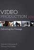 Video Production 101: Delivering the Message (English Edition)