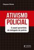Ativismo Policial: o Papel Garantista do Delegado de Polcia