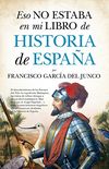 Eso no estaba en mi libro de Historia de Espaa (Spanish Edition)