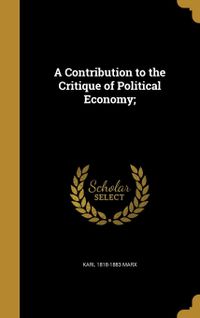 A Contribution to the Critique of Political Economy;