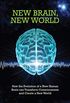 New Brain, New World: How the Evolution of a New Human Brain Can Transform Consciousness and Create a New World (Insights) (English Edition)