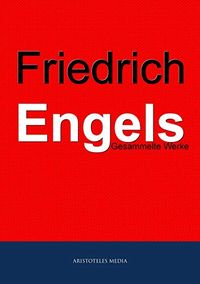 Friedrich Engels: Gesammelte Werke (German Edition)