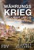 Whrungskrieg: Der Kampf um die monetre Weltherrschaft (German Edition)
