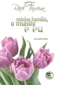 Minha Famlia, O Mundo E Eu (Portuguese Edition)
