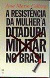 Resistncia da Mulher  Ditadura Militar No Brasil