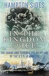 In the Kingdom of Ice: The Grand and Terrible Polar Voyage of the USS Jeannette (English Edition)