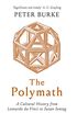 The Polymath: A Cultural History from Leonardo da Vinci to Susan Sontag (English Edition)